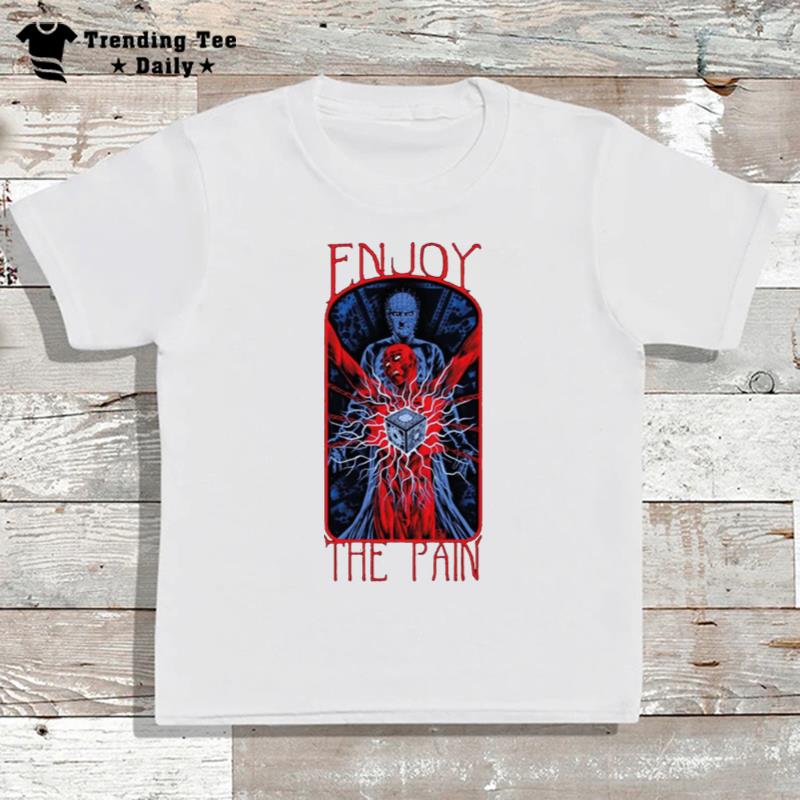 Enjoy The Pain Hellraiser Tv Show 2 T-Shirt