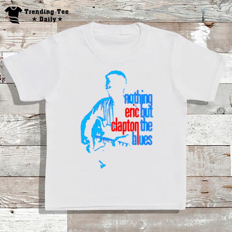 Eric Clapton n'thing But The Blue T-Shirt