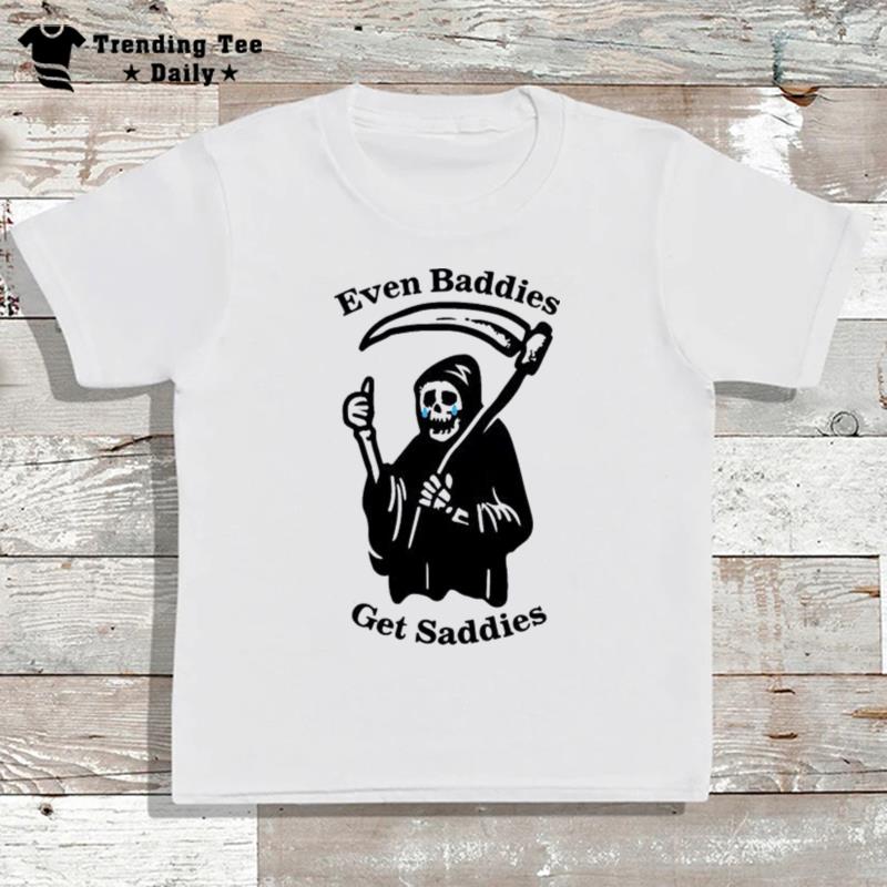 Even Baddies Get Saddies 2023 T-Shirt