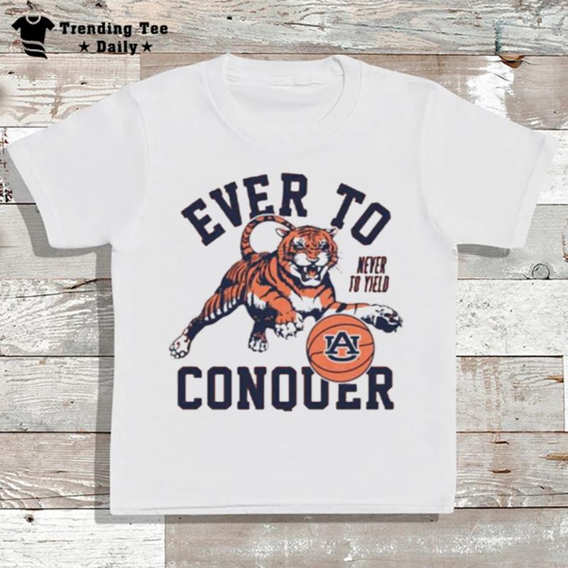 Ever To Conquer Auburn Basketball T-Shirt