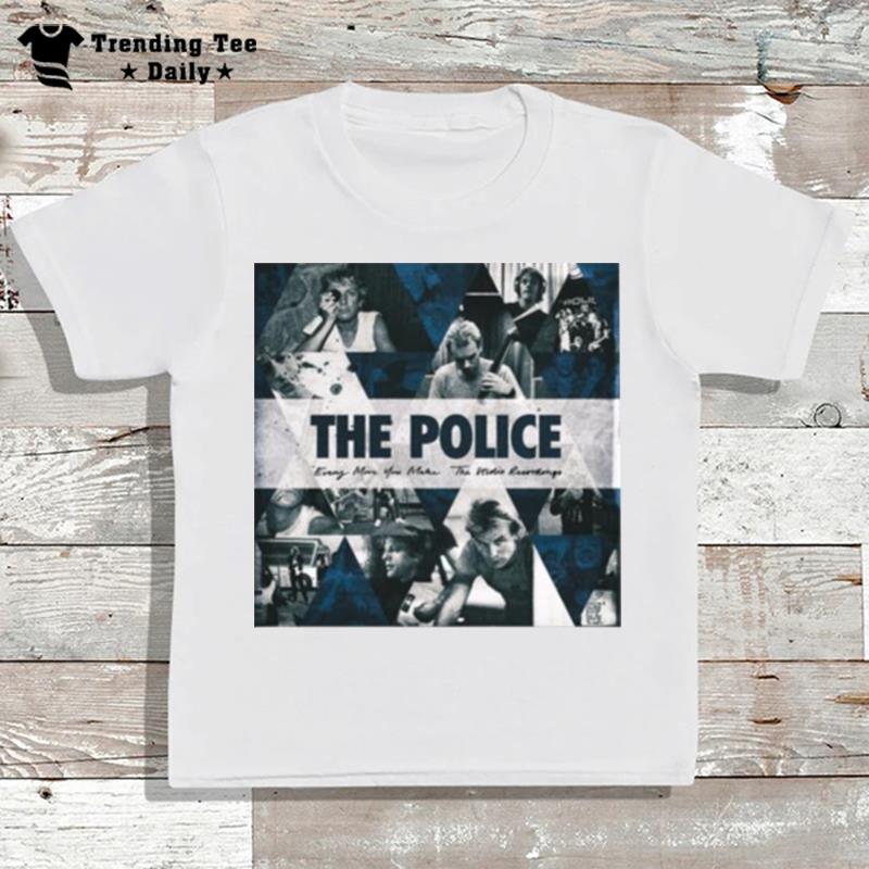 Every More You Make The Police T-Shirt