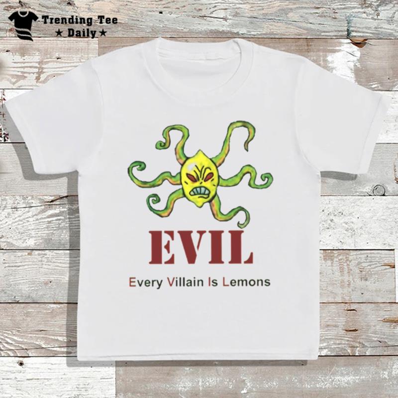 Every Villain Is Lemons T-Shirt