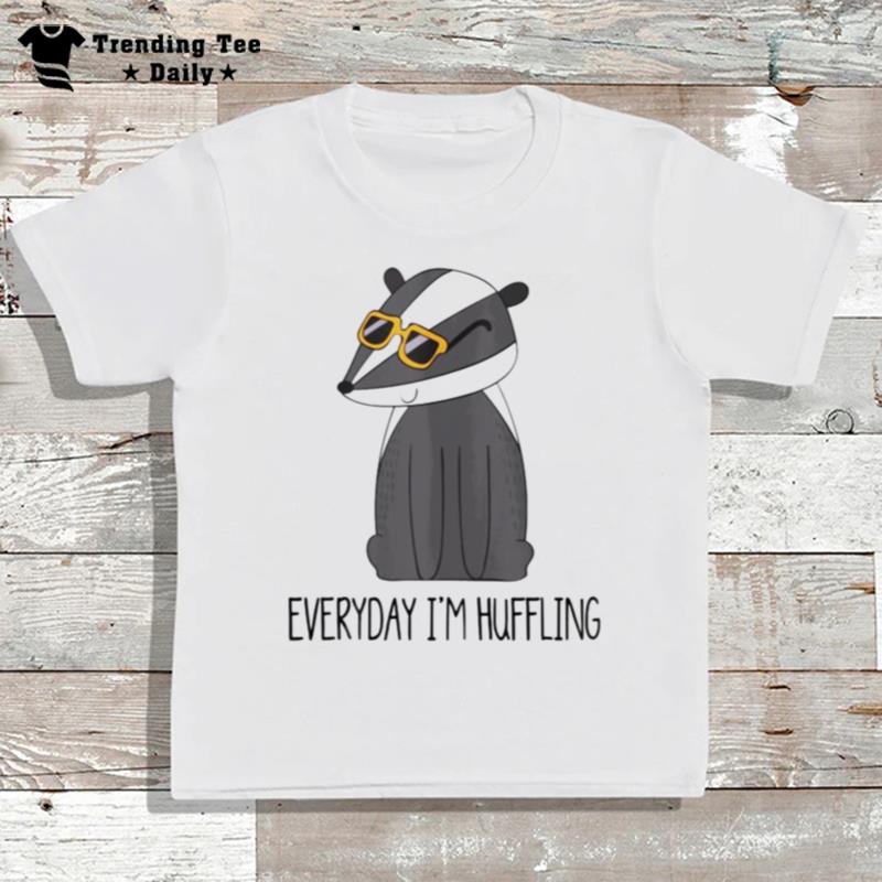 Everyday I'm Hufflin T-Shirt