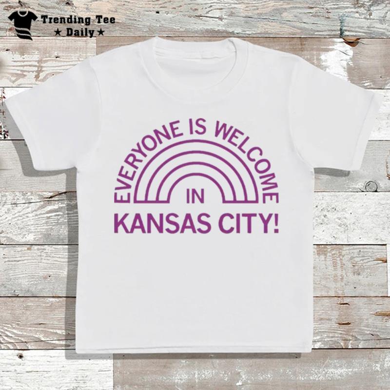 Everyone Is Welcome In Kansas City T-Shirt