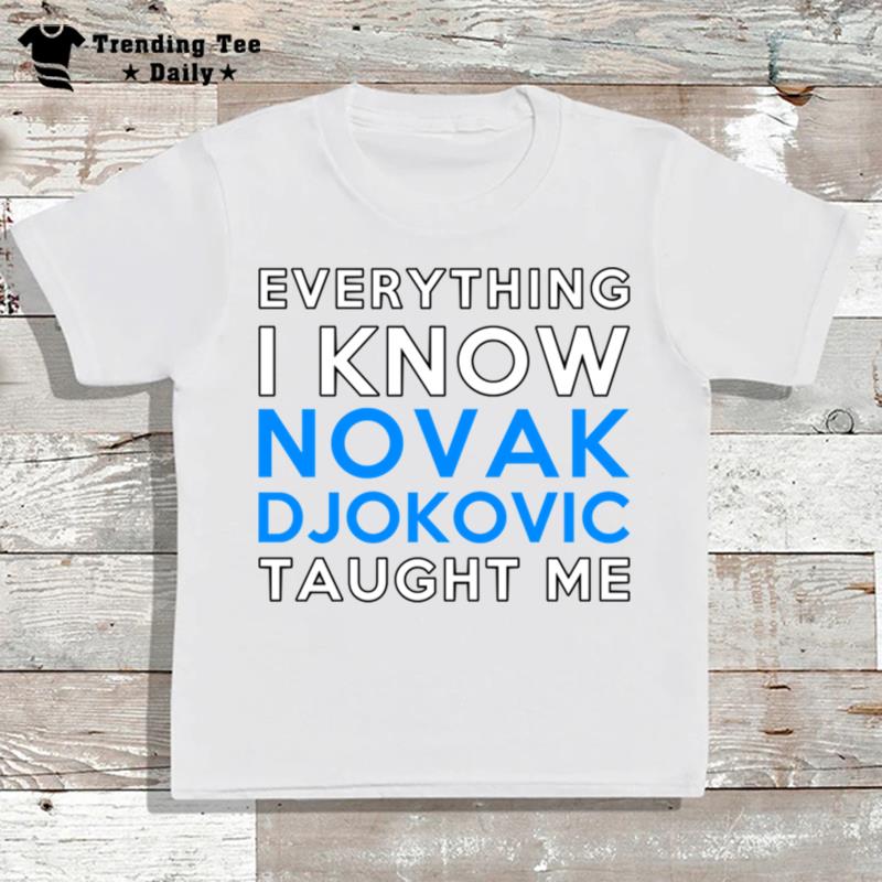 Everything I Know Novak Djokovic Classic T-Shirt