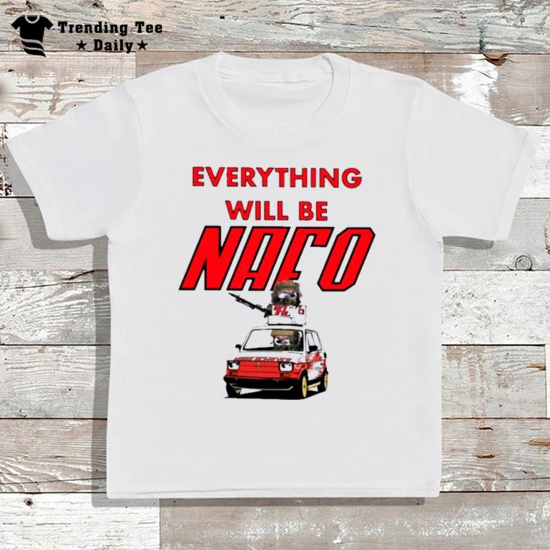 Everything With Be Nafo T-Shirt