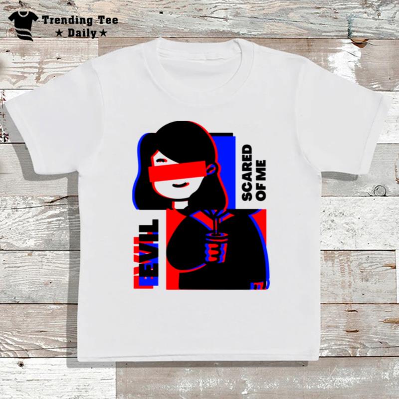 Evil Scared Of Me T-Shirt