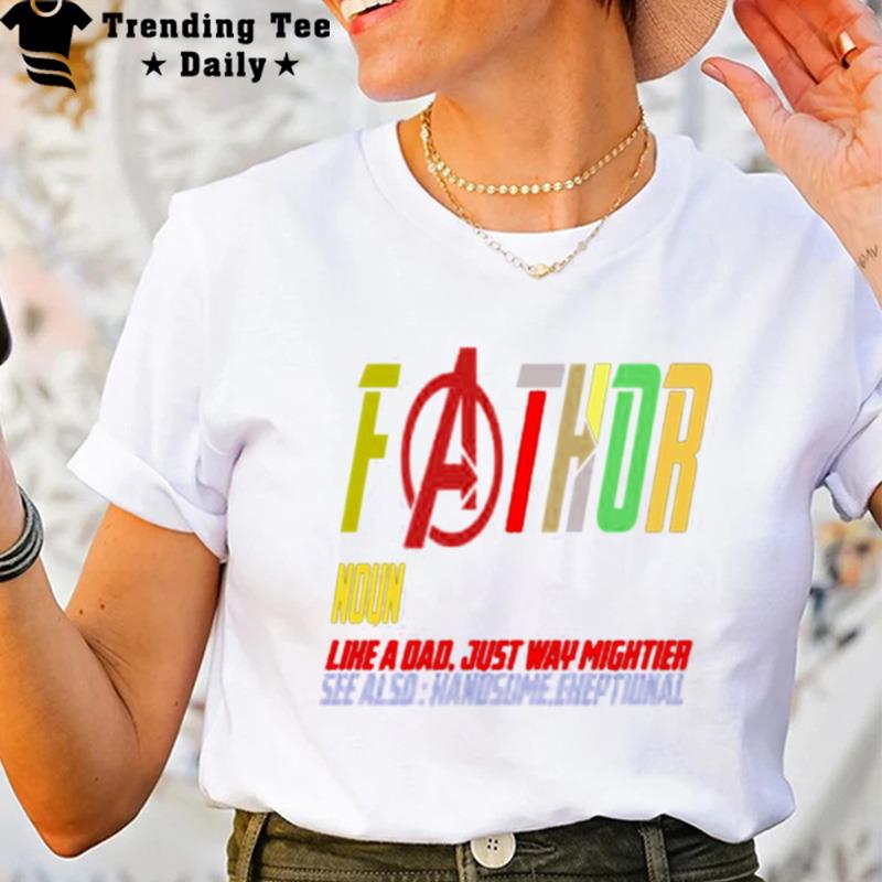 Fa Thor Like Dad Just Way Mightier Hero Father's Day T-Shirt