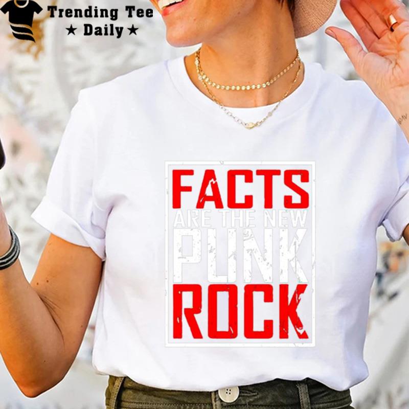 Facts Are The New Punk Rock T-Shirt