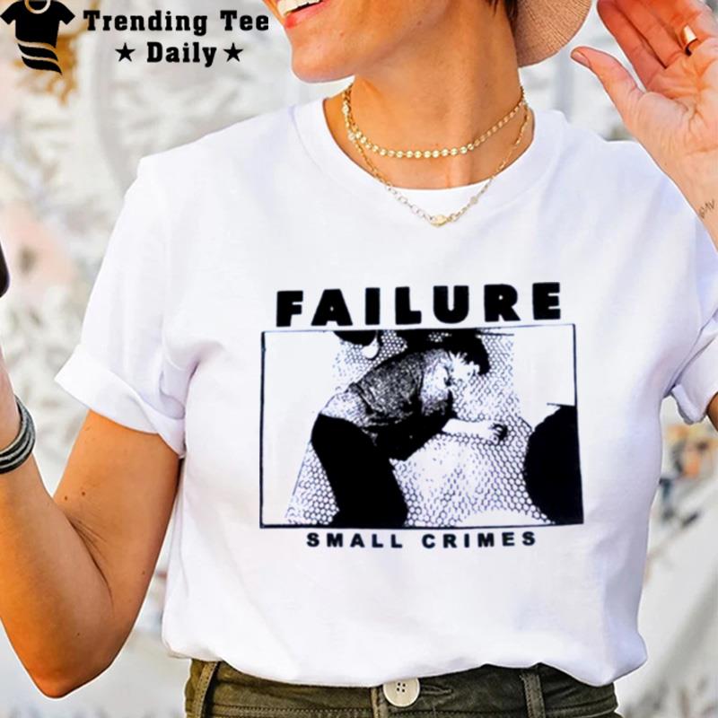 Failure Small Crimes Trendy Sweat T-Shirt