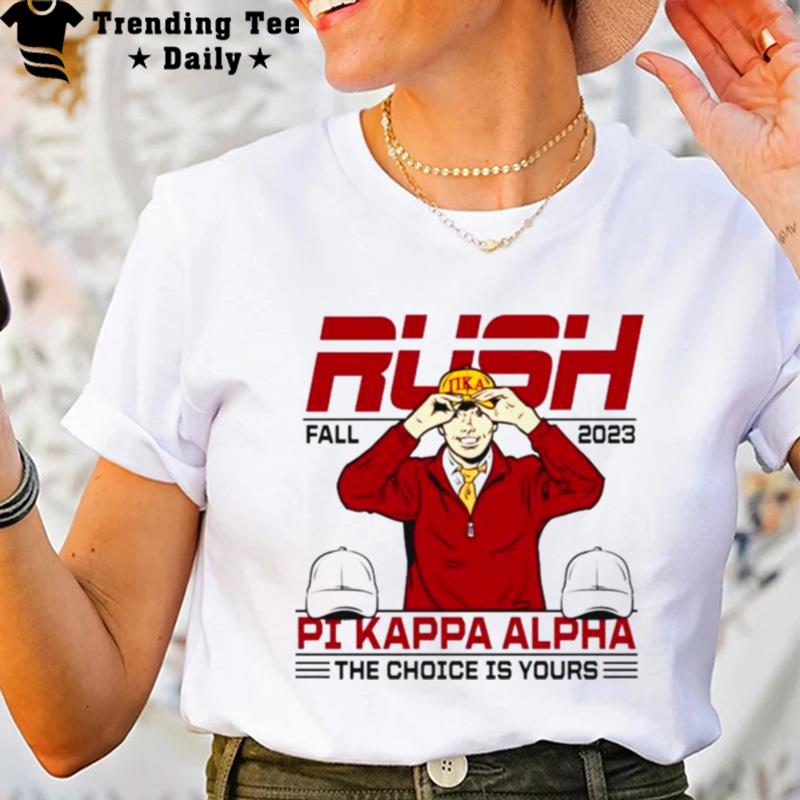 Fall Rush 2023 Pi Kappa Alpha The Choice Is Yours T-Shirt