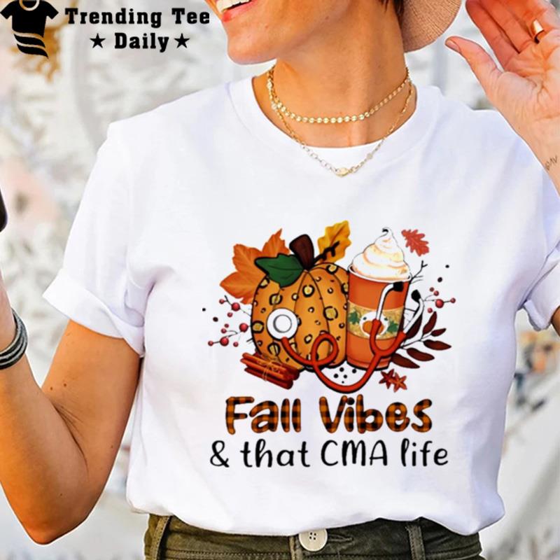 Fall Vibes And That Cma Life T-Shirt