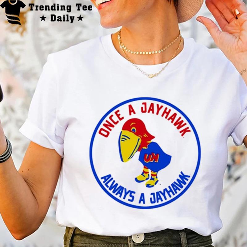 Fansofku Once A Jayhawk Always A Jayhawk T-Shirt