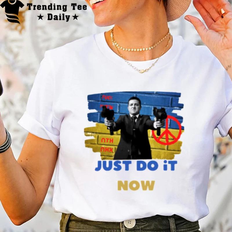 Fck Putin Just Do It Now Ukrainian President Zelenskyy T-Shirt