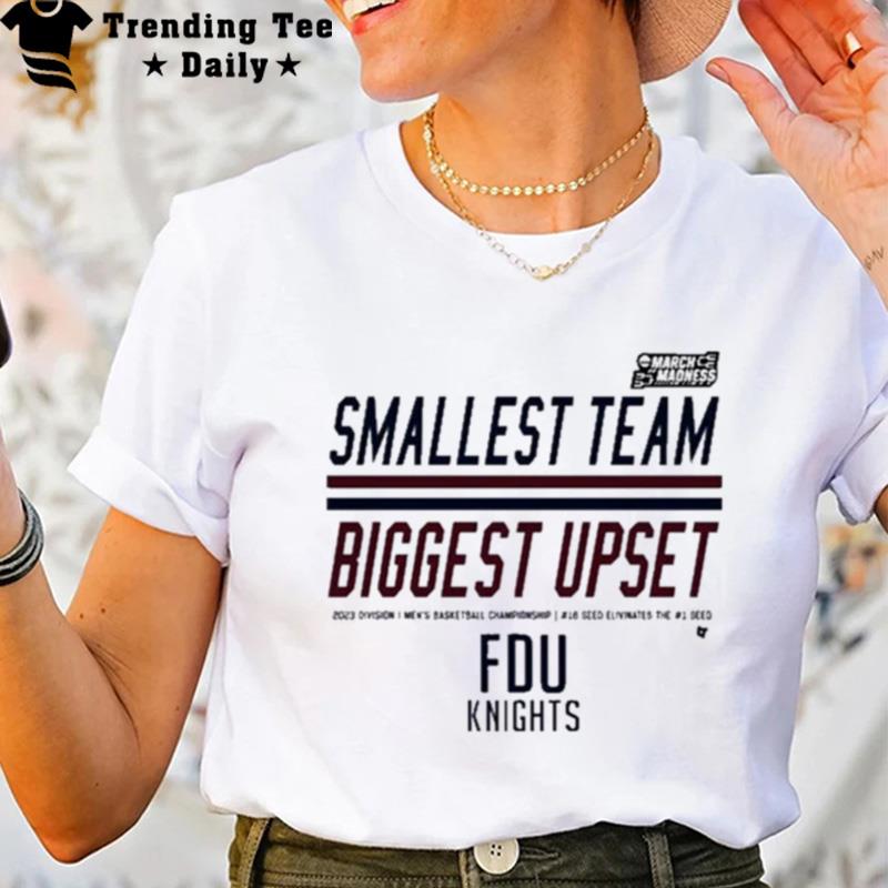 Fdu Knights Smallest Team Biggest Upset March Madness 2023 T-Shirt