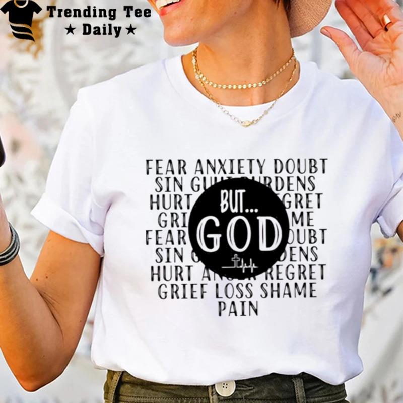 Fear Anxiety Doubt Sin But God T-Shirt