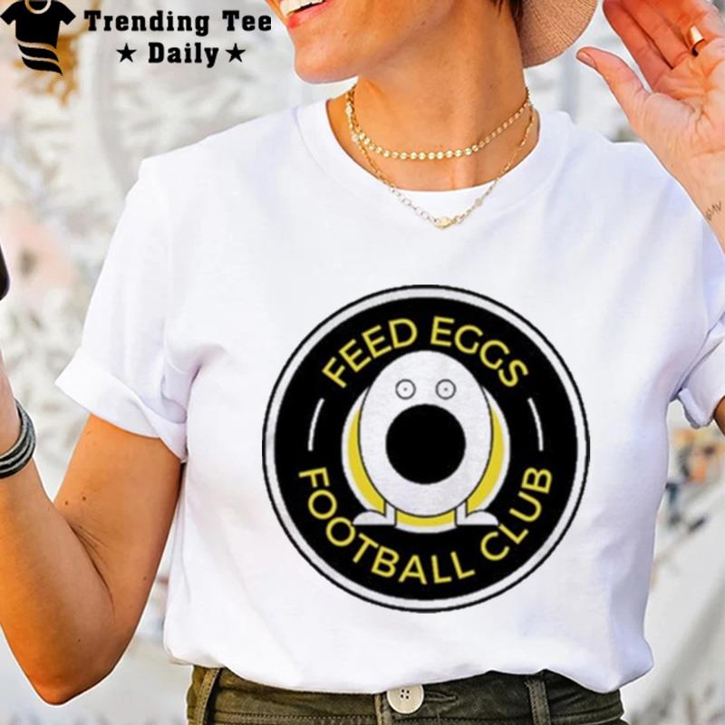 Feed Eggs Football Club T-Shirt