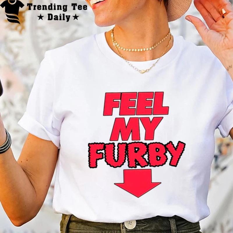 Feel My Furby T-Shirt