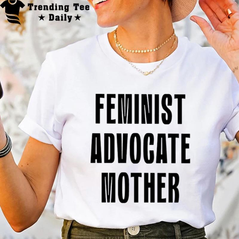 Feminist Advocate Mother T-Shirt