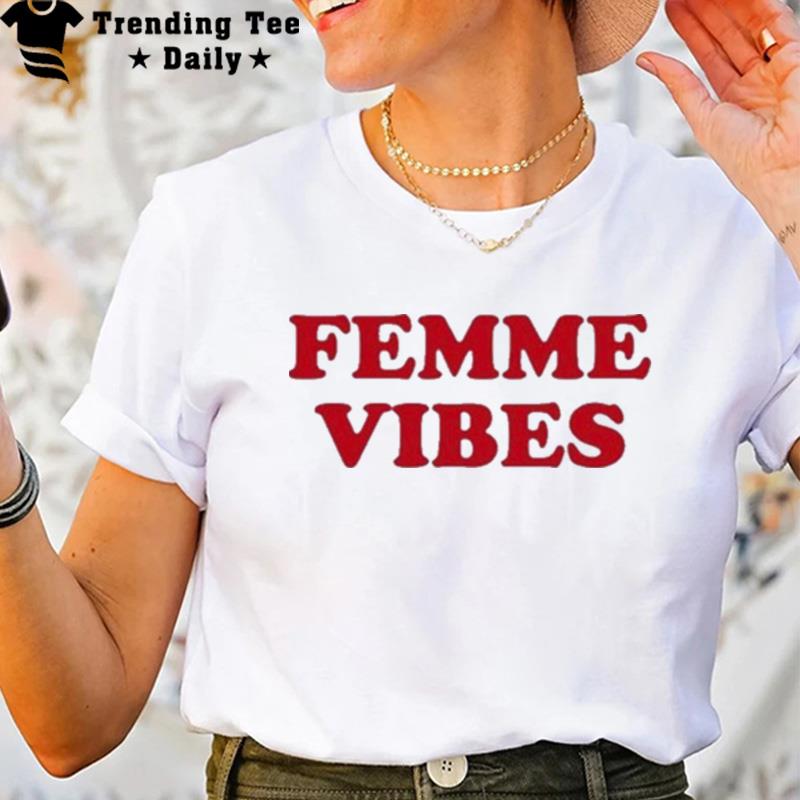 Femme Vibes T-Shirt