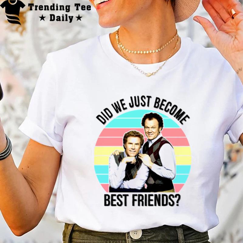 Ferrell And Reilly Did We Just Become Best Friends Step Brothers Comedy Movie T-Shirt