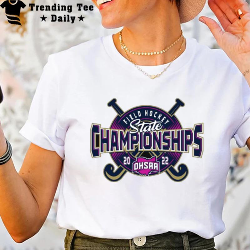 Field Hockey State Championships 2022 Ohsaa T-Shirt