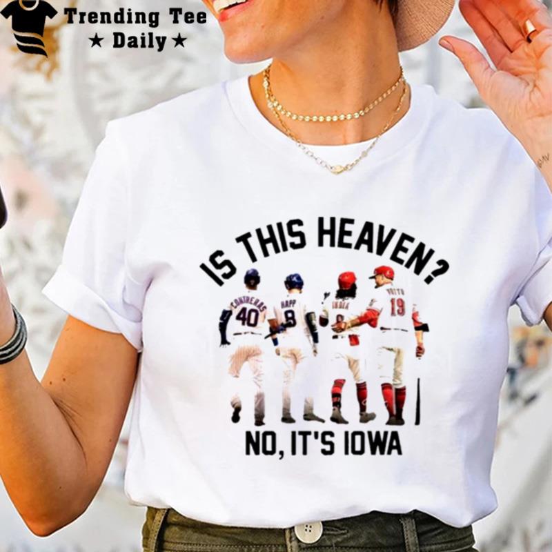 Field Of Dreams Is This Heaven No Its Iowa 2022 T-Shirt