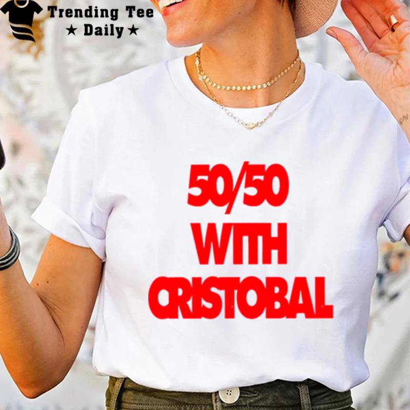 Fifty Fifty With Cristobal T-Shirt