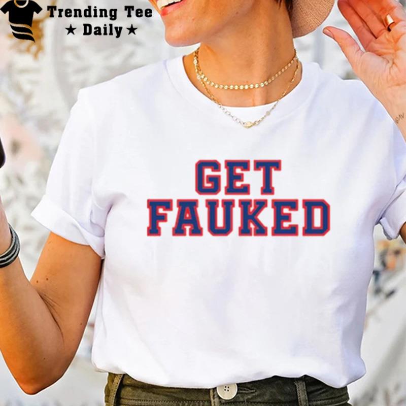 Get Fauked T-Shirt