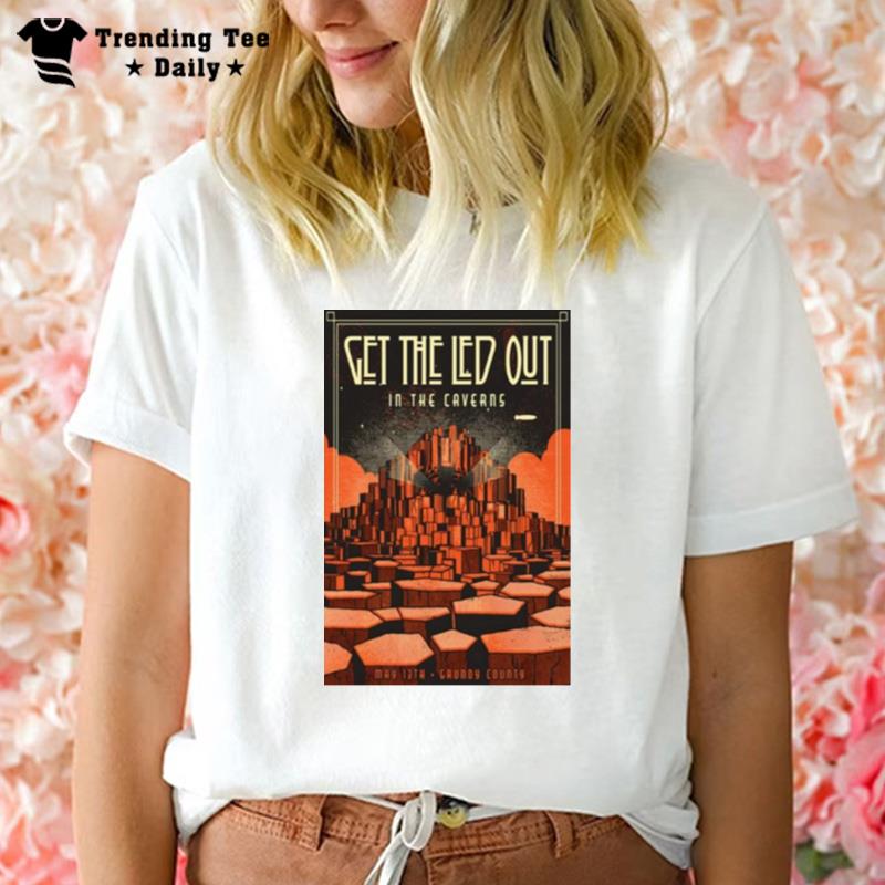 Get The Led Out Pelham Tn'the Caverns Grundy County May 13 2023 T-Shirt