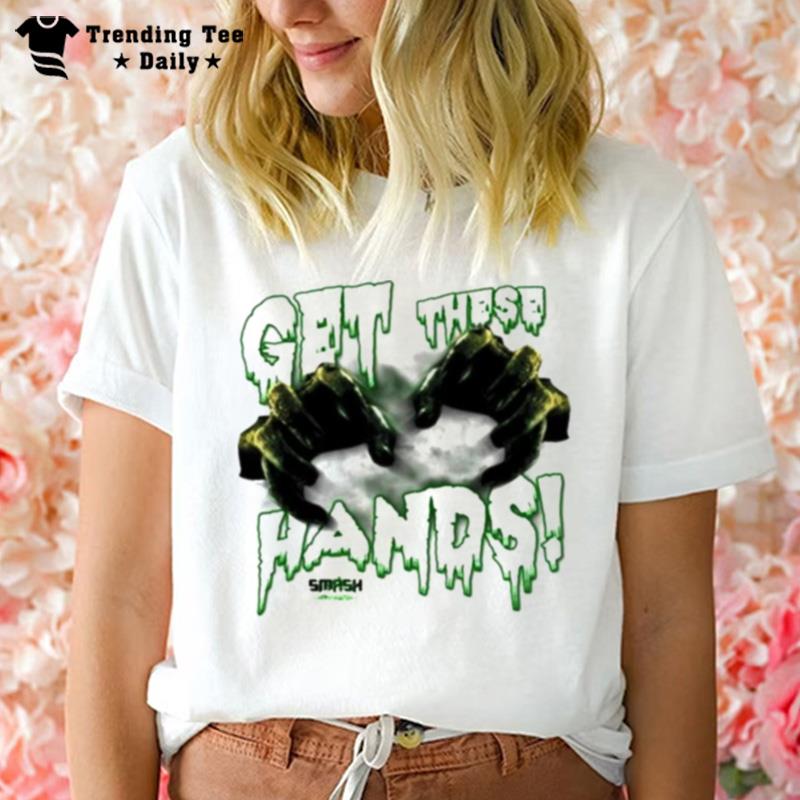 Get These Hands T-Shirt