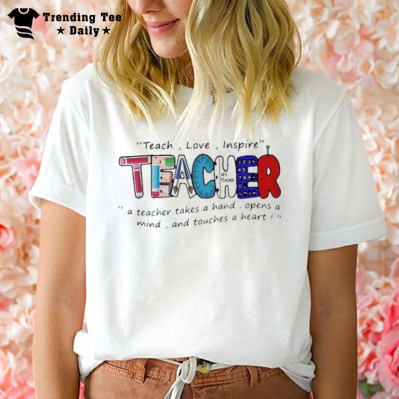 Gift Teach Love Inspire Teacher Teaching T-Shirt