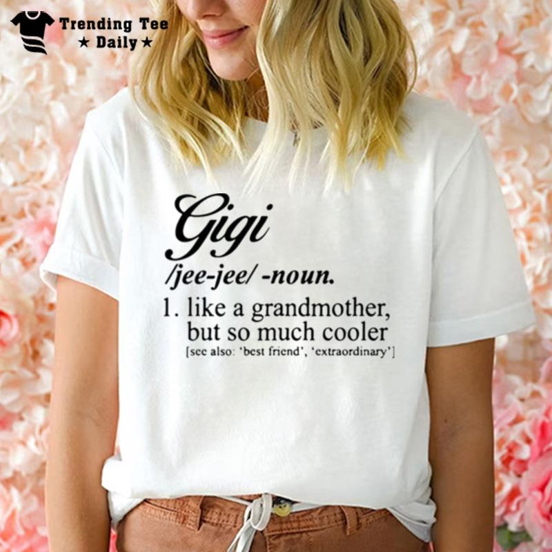 Gigi Like A Grandmother But So Much Cooler T-Shirt