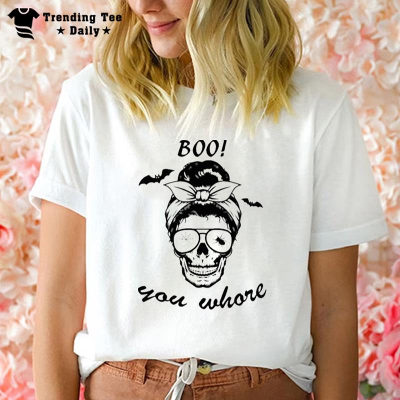 Girl Boo You Whore Halloween T-Shirt