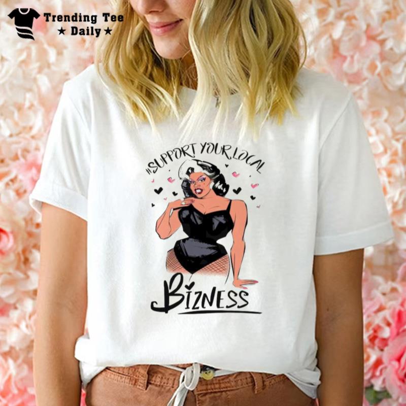 Girl Support Your Local Bizness T-Shirt