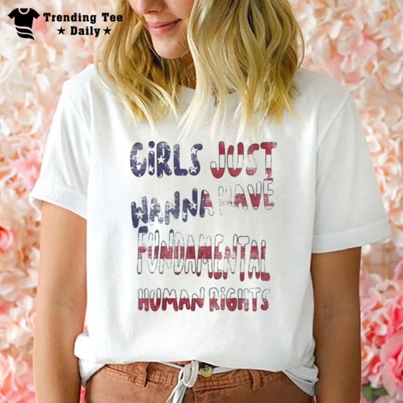 Girls Just Wanna Have Fundamental Rights American Flag T-Shirt