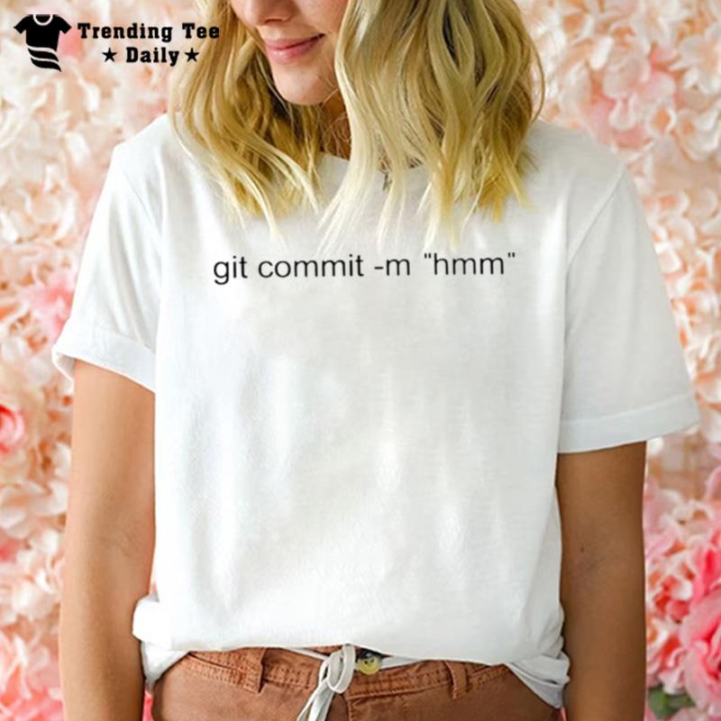 Git Commit M Hmm T-Shirt