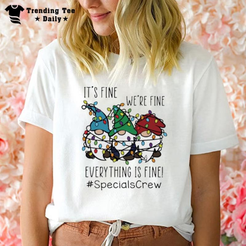 Gnome It's Fine We Re Fine Everything Is Fine Christmas Light #Specialscrew T-Shirt