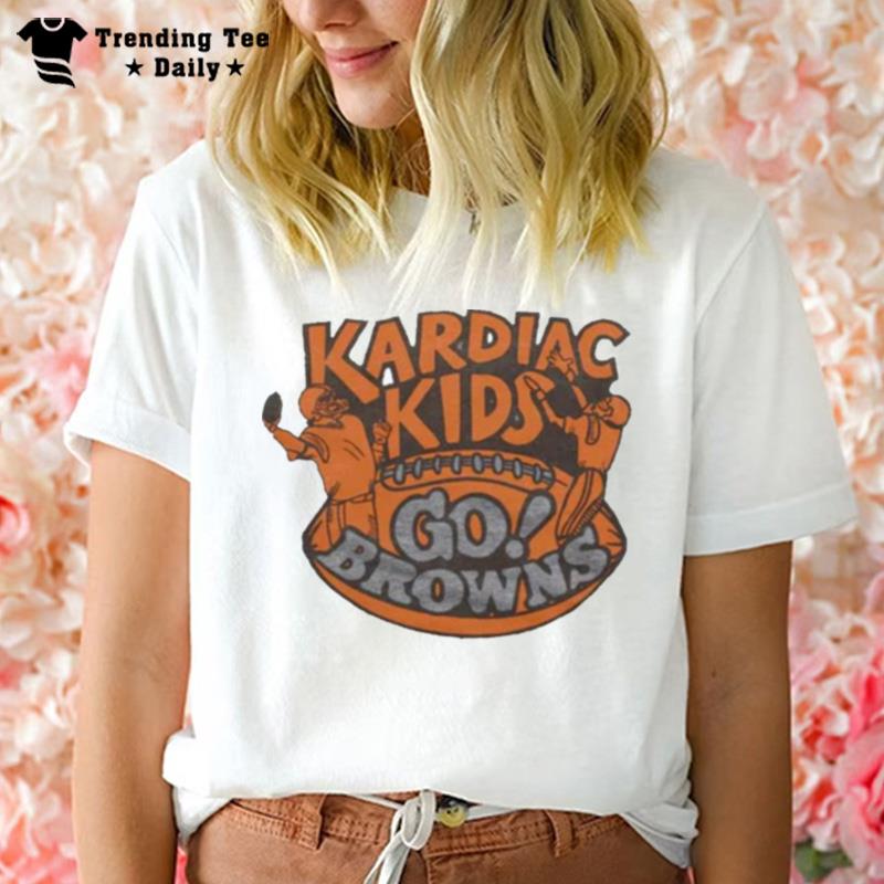 Go Browns Kardiac Kids T-Shirt