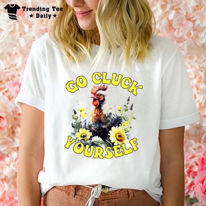 Go Cluck Yourself Chicken T-Shirt