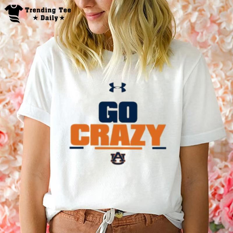 Go Crazy Auburn University 2022 T-Shirt