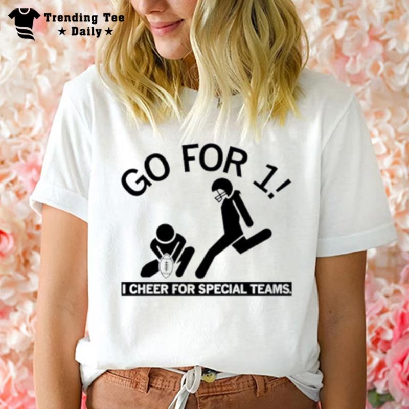 Go For 1 I Cheer For Special Teams T-Shirt