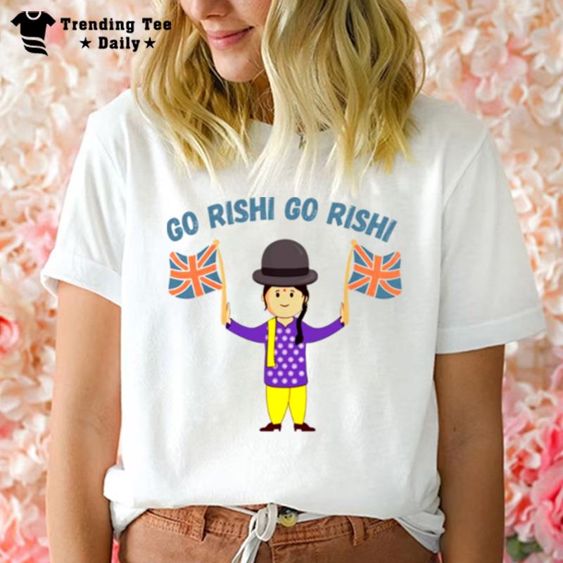 Go Rishi Go Rishi Uk Flag Rishi Sunak T-Shirt