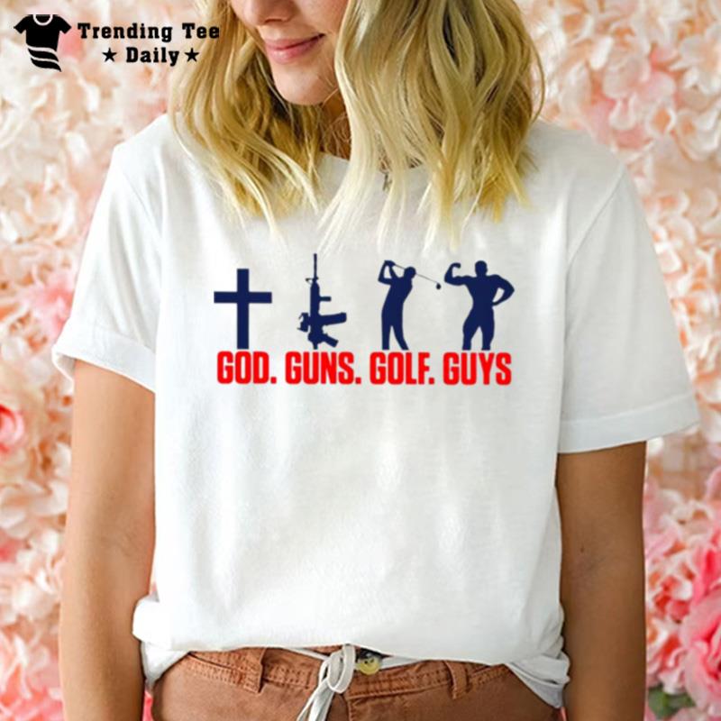 God Guns Golf Guys They Hate This T-Shirt