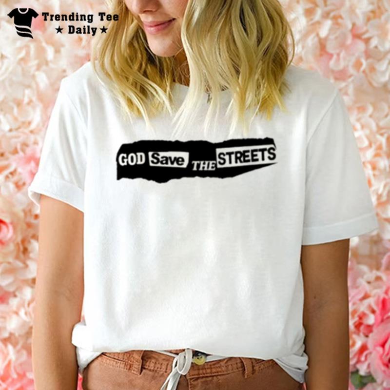 God Save The Streets T-Shirt