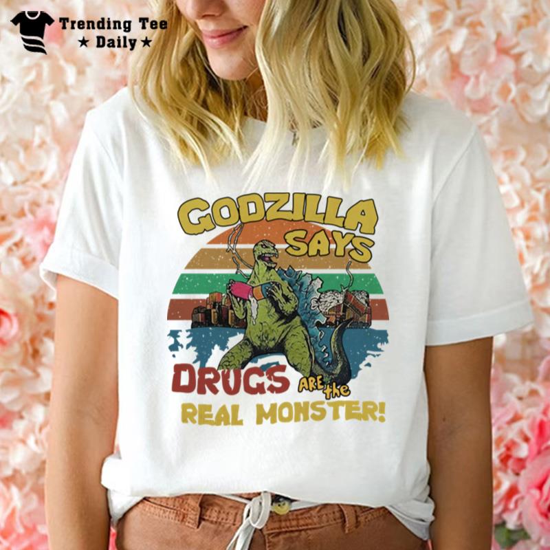 Godzilla Says Drugs Are The Real Mon'ter Vintage T-Shirt