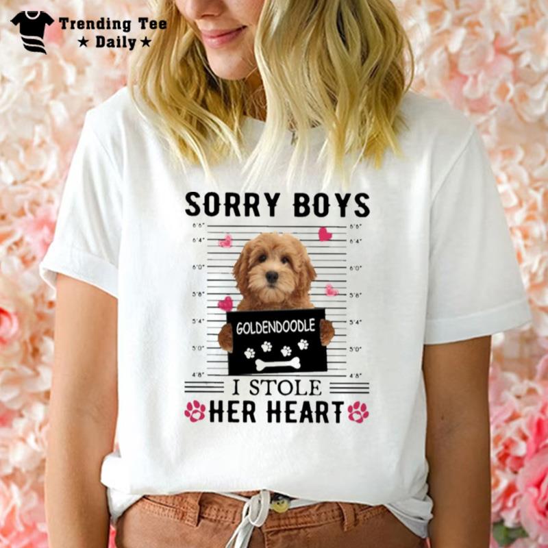 Goldendoodle Sorry Boys I Stole Her Hear T-Shirt