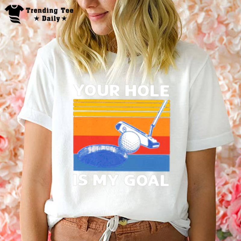 Golf Your Hole Is My Goal Retro Vintage T-Shirt