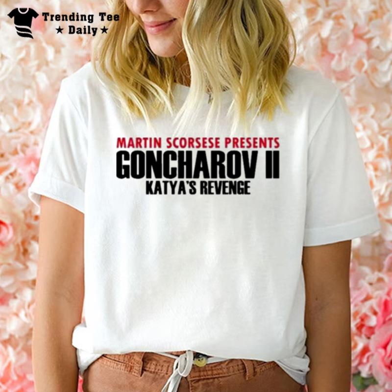 Goncharov Ii Katya's Revenge T-Shirt