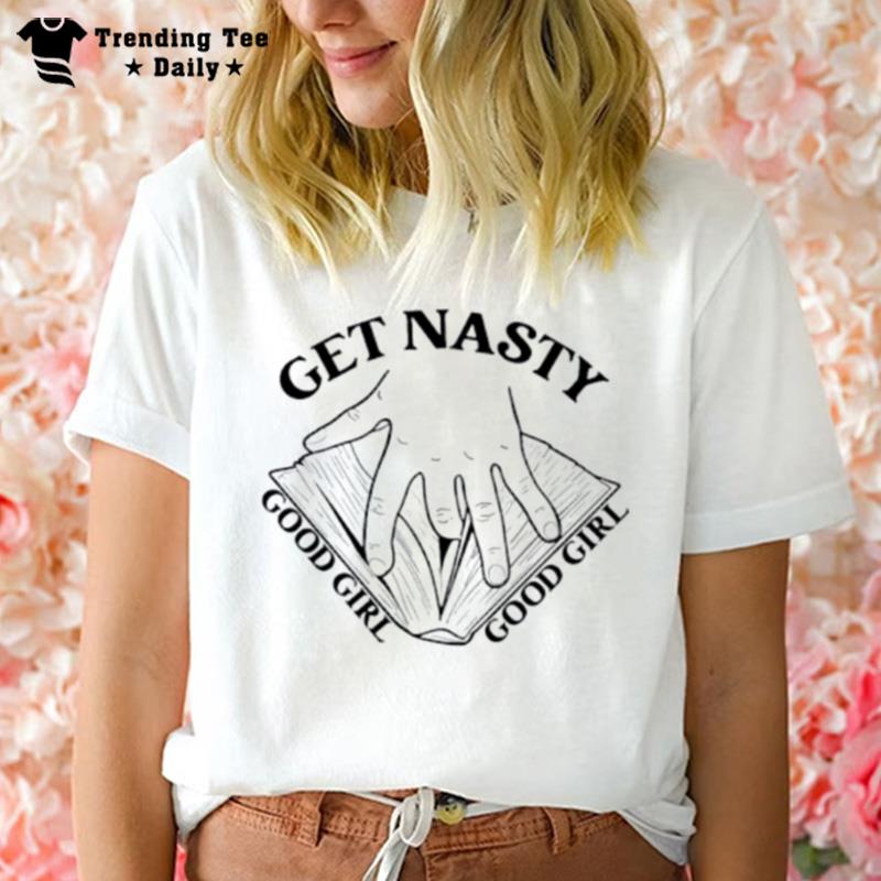 Good Girl Get Nasty T-Shirt